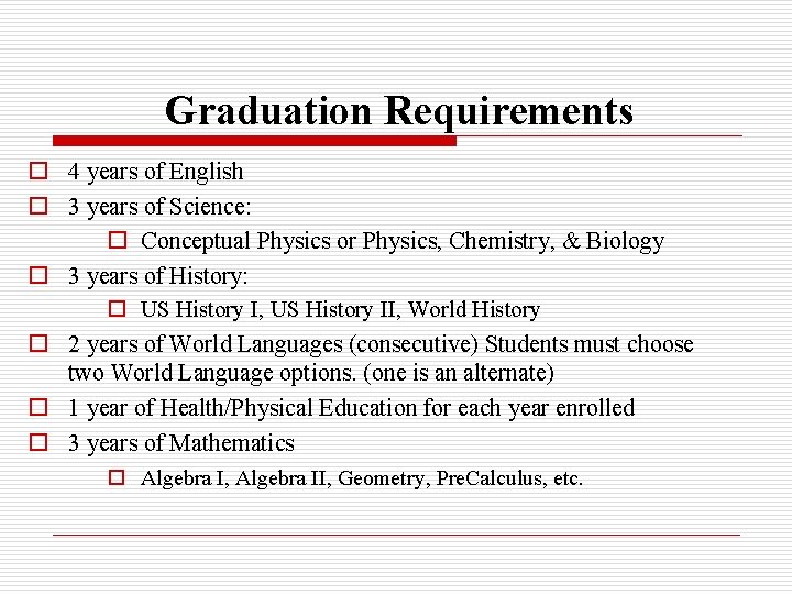 Graduation Requirements o 4 years of English o 3 years of Science: o Conceptual