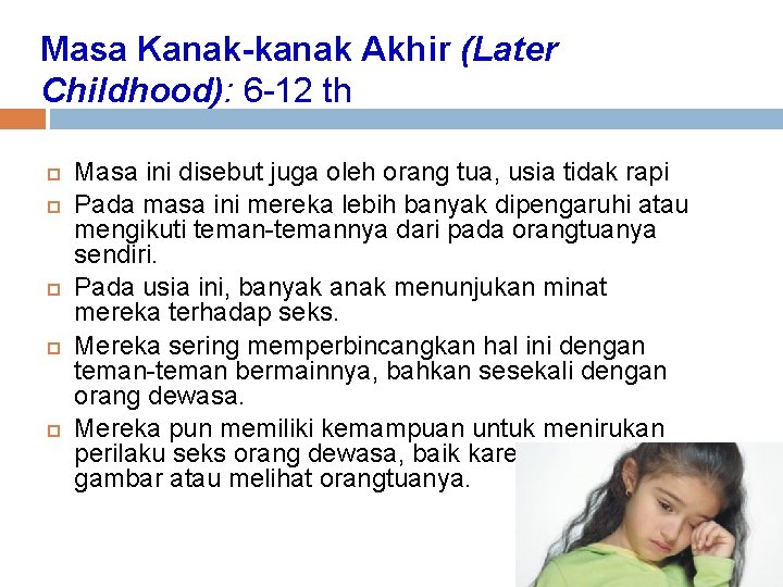 Masa Kanak-kanak Akhir (Later Childhood): 6 -12 th Masa ini disebut juga oleh orang