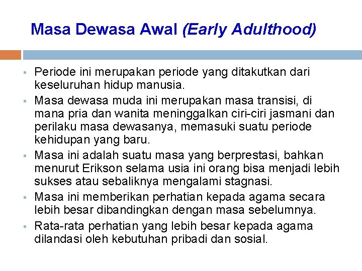 Masa Dewasa Awal (Early Adulthood) § § § Periode ini merupakan periode yang ditakutkan