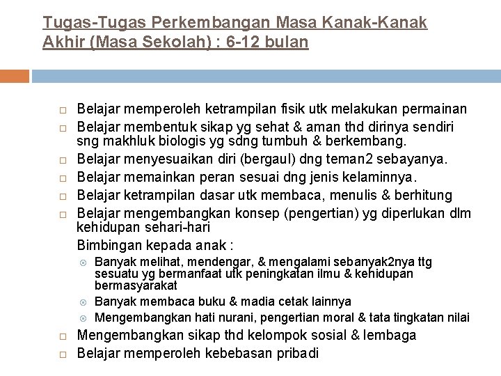 Tugas-Tugas Perkembangan Masa Kanak-Kanak Akhir (Masa Sekolah) : 6 -12 bulan Belajar memperoleh ketrampilan