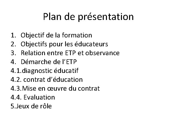 Plan de présentation 1. Objectif de la formation 2. Objectifs pour les éducateurs 3.