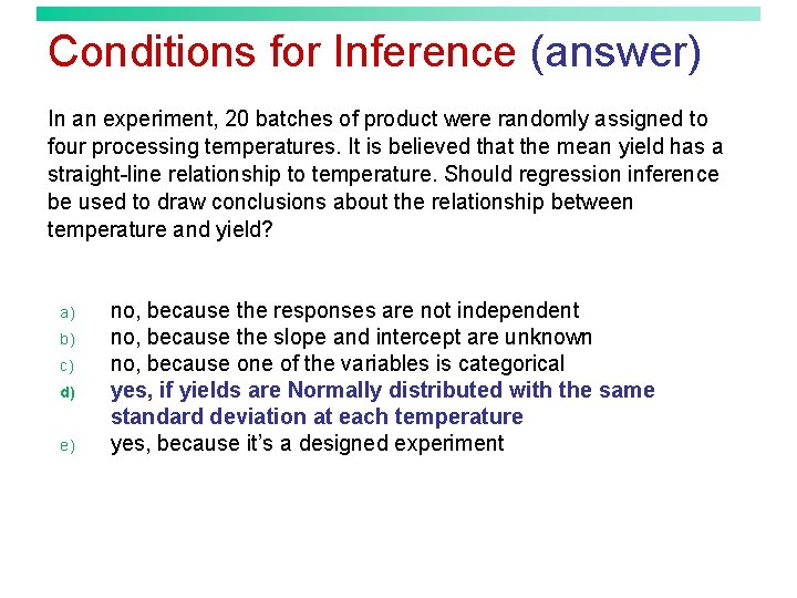 Conditions for Inference (answer) In an experiment, 20 batches of product were randomly assigned