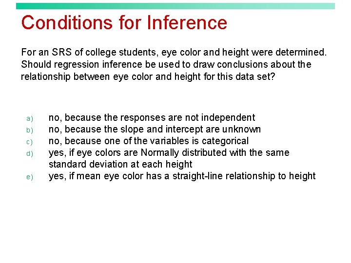 Conditions for Inference For an SRS of college students, eye color and height were