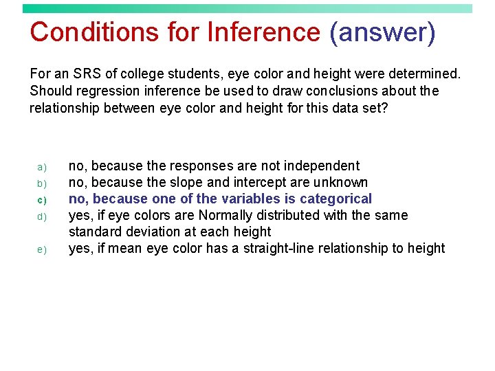 Conditions for Inference (answer) For an SRS of college students, eye color and height