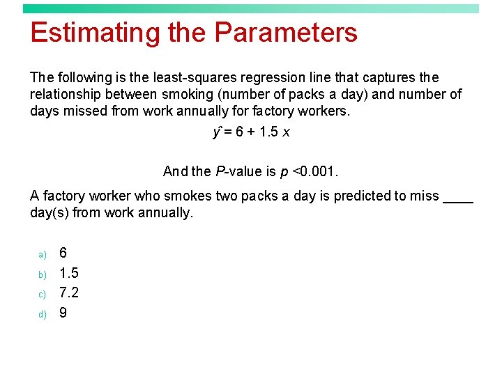 Estimating the Parameters The following is the least-squares regression line that captures the relationship