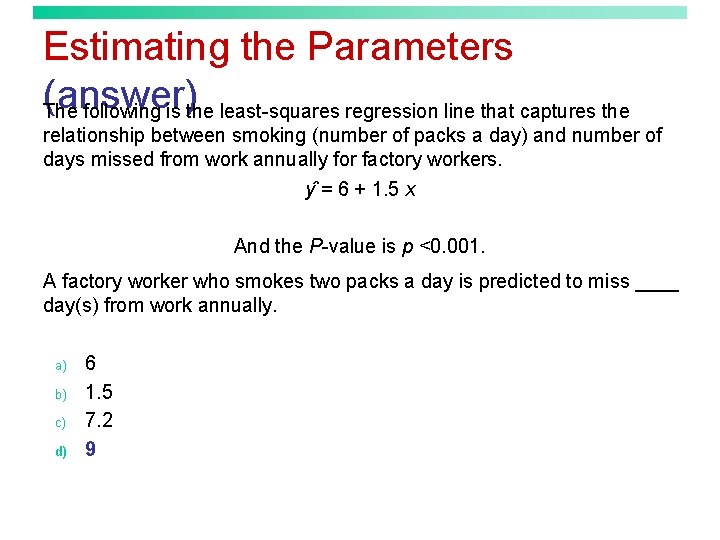 Estimating the Parameters (answer) The following is the least-squares regression line that captures the