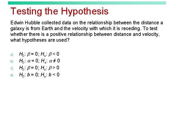 Testing the Hypothesis Edwin Hubble collected data on the relationship between the distance a