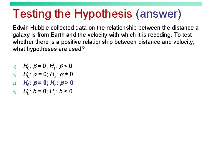 Testing the Hypothesis (answer) Edwin Hubble collected data on the relationship between the distance