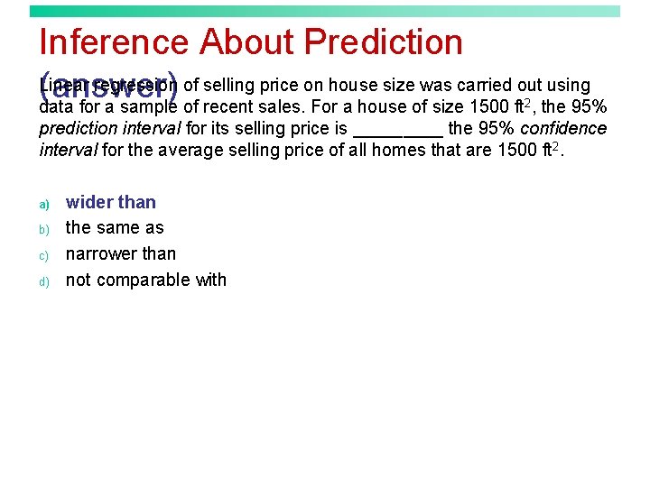 Inference About Prediction Linear regression of selling price on house size was carried out