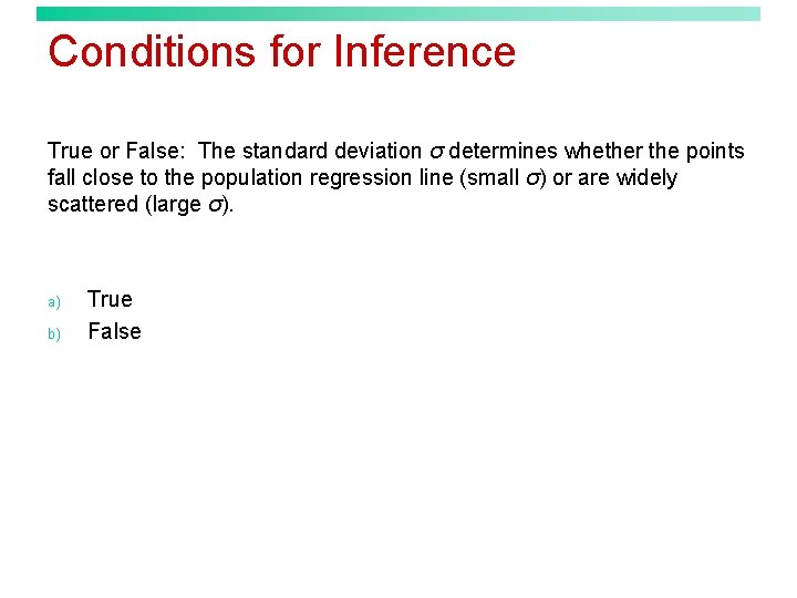 Conditions for Inference True or False: The standard deviation σ determines whether the points