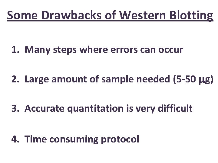 Some Drawbacks of Western Blotting 1. Many steps where errors can occur 2. Large