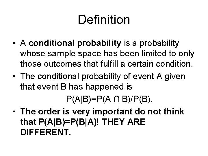 Definition • A conditional probability is a probability whose sample space has been limited