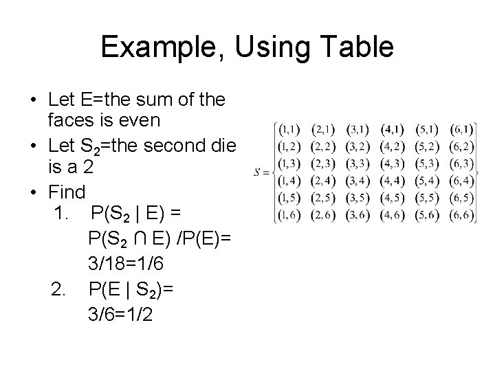 Example, Using Table • Let E=the sum of the faces is even • Let