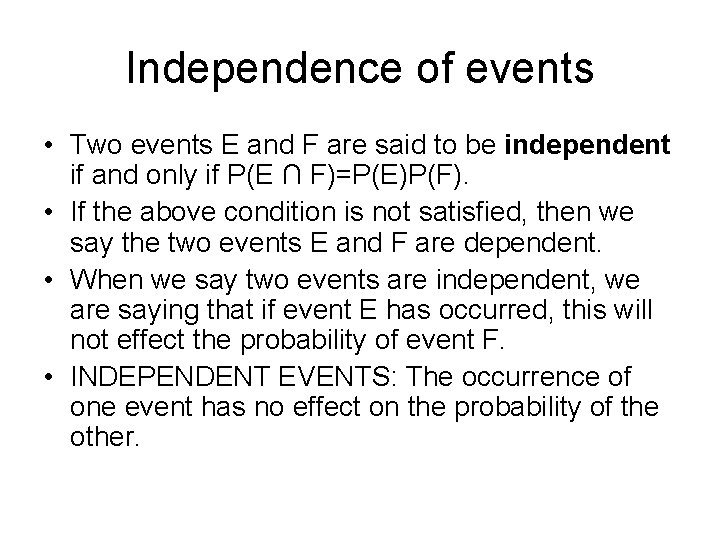 Independence of events • Two events E and F are said to be independent