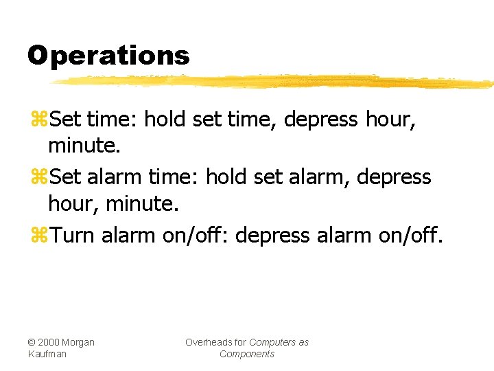 Operations z. Set time: hold set time, depress hour, minute. z. Set alarm time: