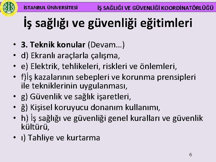  İSTANBUL ÜNİVERSİTESİ İŞ SAĞLIĞI VE GÜVENLİĞİ KOORDİNATÖRLÜĞÜ İş sağlığı ve güvenliği eğitimleri •