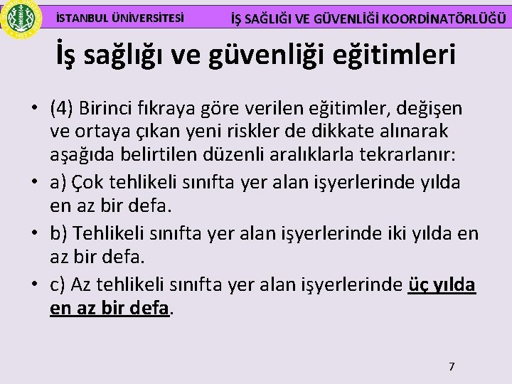  İSTANBUL ÜNİVERSİTESİ İŞ SAĞLIĞI VE GÜVENLİĞİ KOORDİNATÖRLÜĞÜ İş sağlığı ve güvenliği eğitimleri •