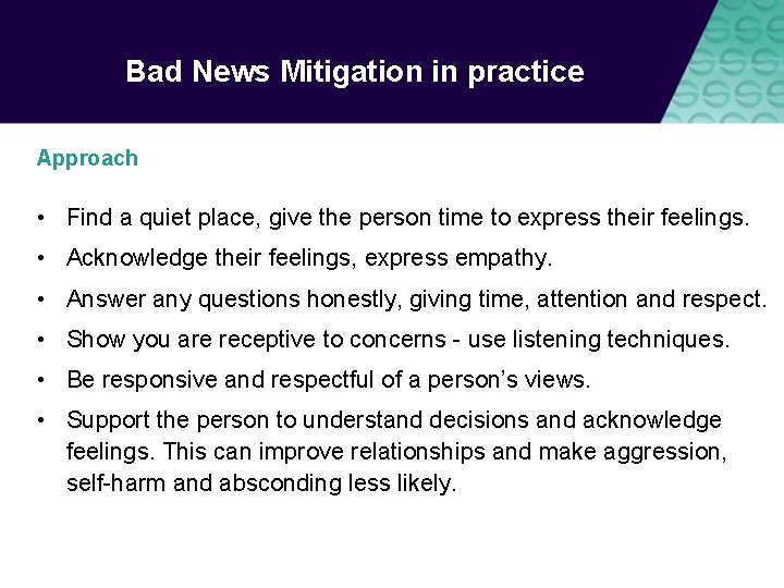 Bad News Mitigation in practice Approach • Find a quiet place, give the person