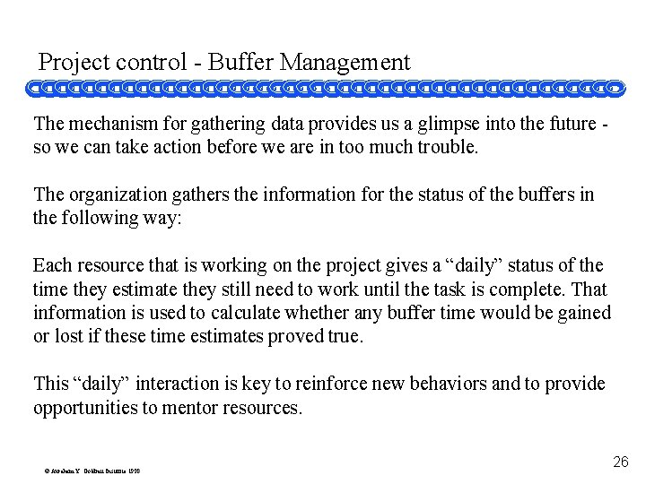 Project control - Buffer Management The mechanism for gathering data provides us a glimpse