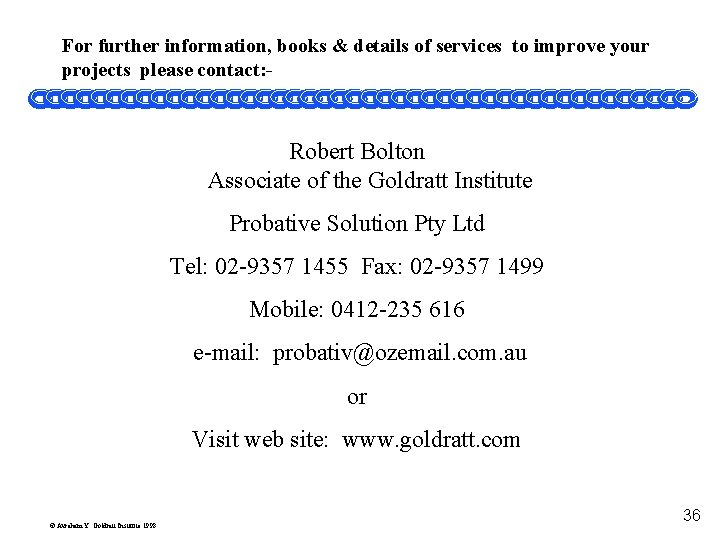 For further information, books & details of services to improve your projects please contact: