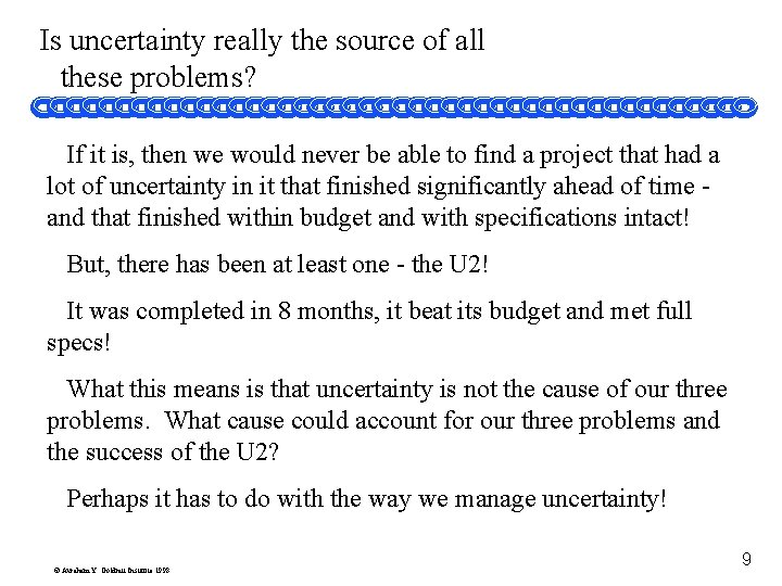 Is uncertainty really the source of all these problems? If it is, then we