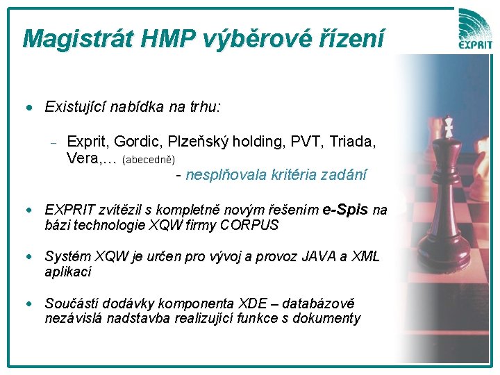 Magistrát HMP výběrové řízení · Existující nabídka na trhu: - Exprit, Gordic, Plzeňský holding,