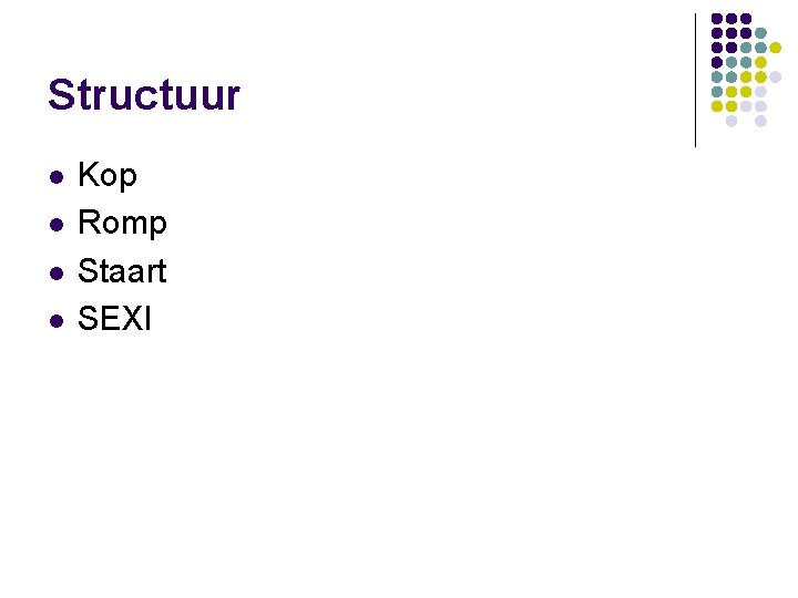 Structuur l l Kop Romp Staart SEXI 