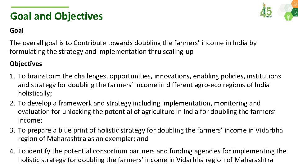 Goal and Objectives Goal The overall goal is to Contribute towards doubling the farmers’