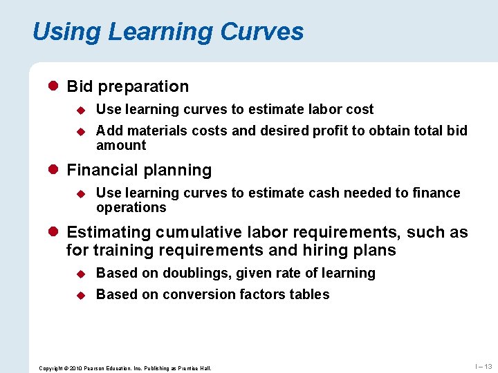 Using Learning Curves l Bid preparation u Use learning curves to estimate labor cost