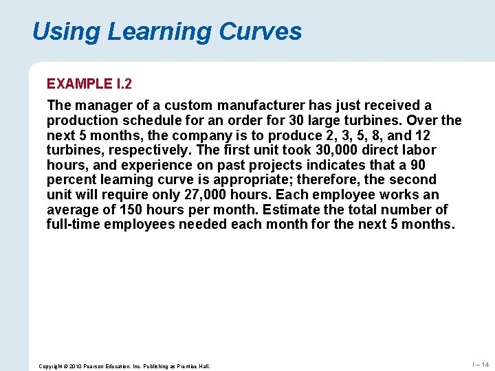 Using Learning Curves EXAMPLE I. 2 The manager of a custom manufacturer has just