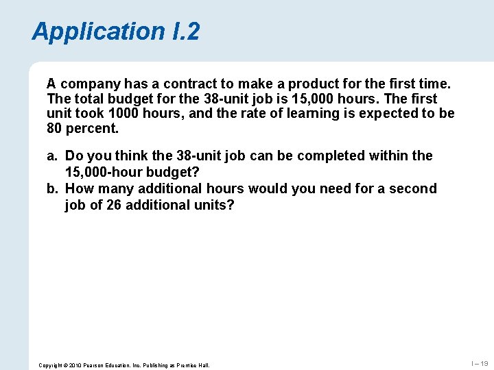Application I. 2 A company has a contract to make a product for the