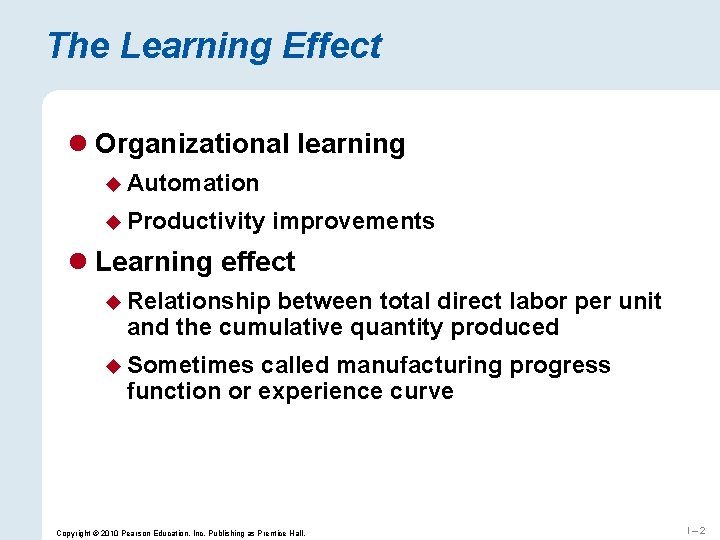 The Learning Effect l Organizational learning u Automation u Productivity improvements l Learning effect