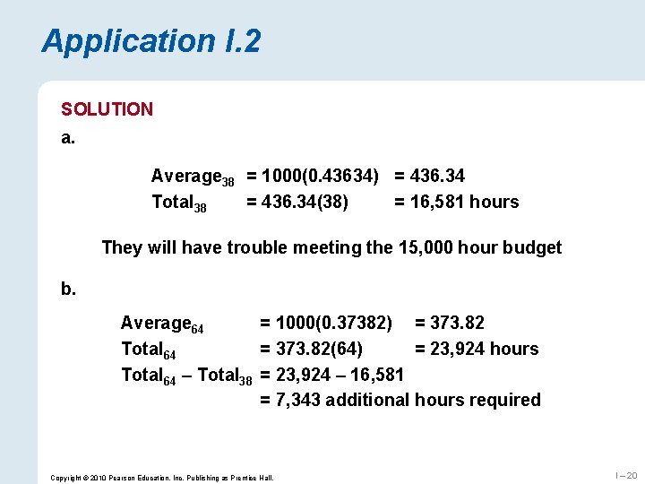 Application I. 2 SOLUTION a. Average 38 = 1000(0. 43634) = 436. 34 Total