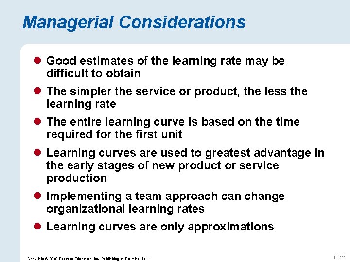 Managerial Considerations l Good estimates of the learning rate may be difficult to obtain