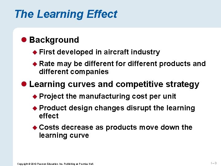 The Learning Effect l Background u First developed in aircraft industry u Rate may