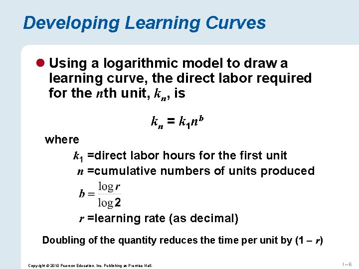 Developing Learning Curves l Using a logarithmic model to draw a learning curve, the