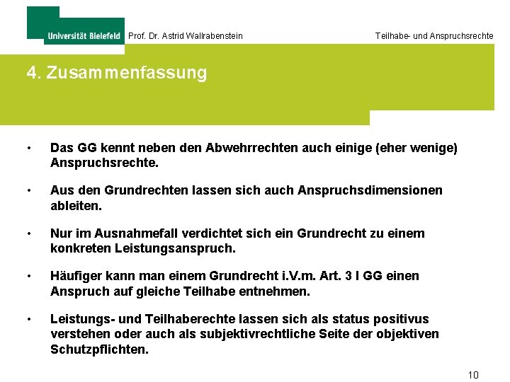 Prof. Dr. Astrid Wallrabenstein Teilhabe- und Anspruchsrechte 4. Zusammenfassung • Das GG kennt neben