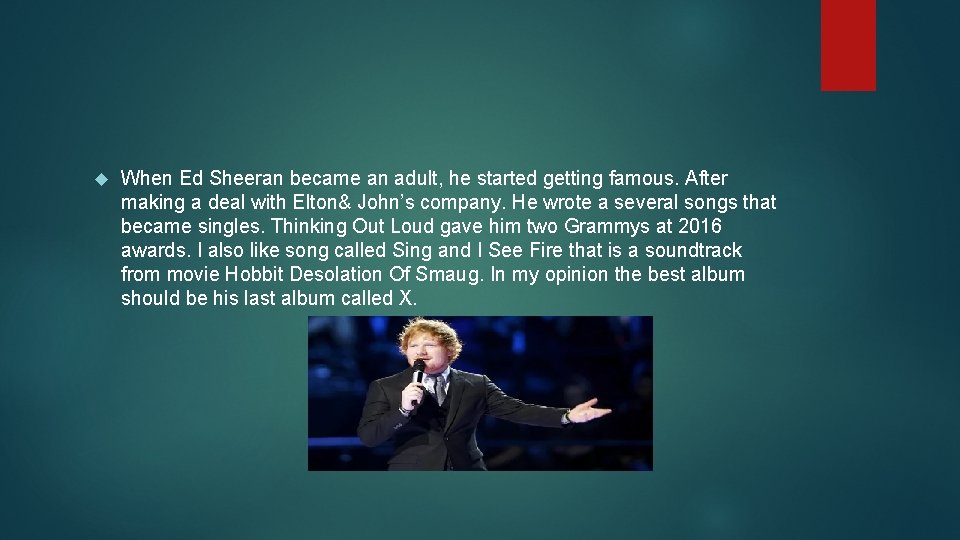  When Ed Sheeran became an adult, he started getting famous. After making a