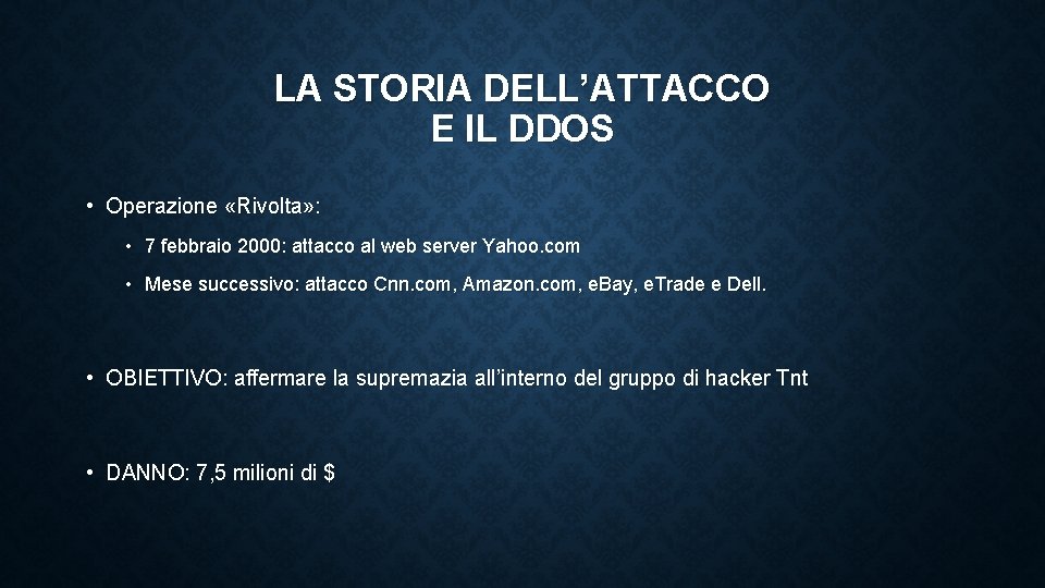 LA STORIA DELL’ATTACCO E IL DDOS • Operazione «Rivolta» : • 7 febbraio 2000: