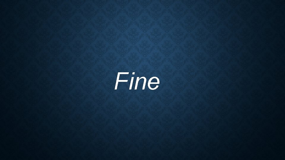Fine 