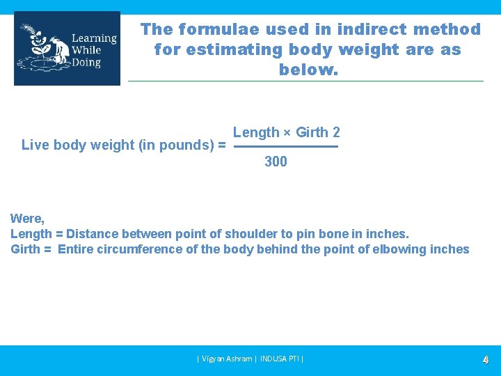 The formulae used in indirect method for estimating body weight are as below. Live