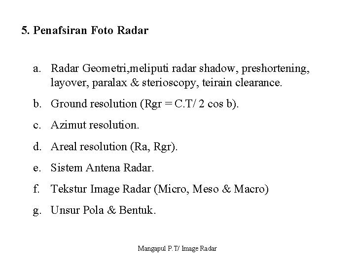 5. Penafsiran Foto Radar a. Radar Geometri, meliputi radar shadow, preshortening, layover, paralax &