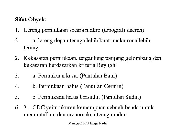 Sifat Obyek: 1. Lereng permukaan secara makro (topografi daerah) 2. a. lereng depan tenaga