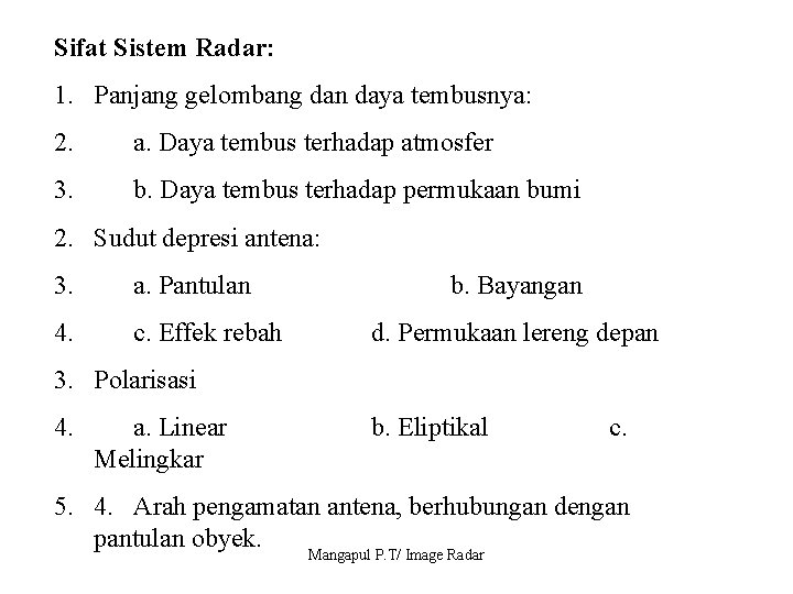 Sifat Sistem Radar: 1. Panjang gelombang dan daya tembusnya: 2. a. Daya tembus terhadap