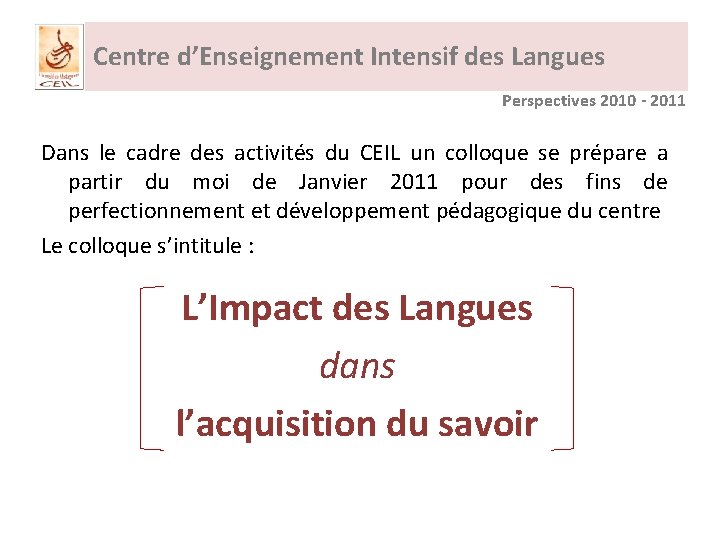 Centre d’Enseignement Intensif des Langues Perspectives 2010 - 2011 Dans le cadre des activités