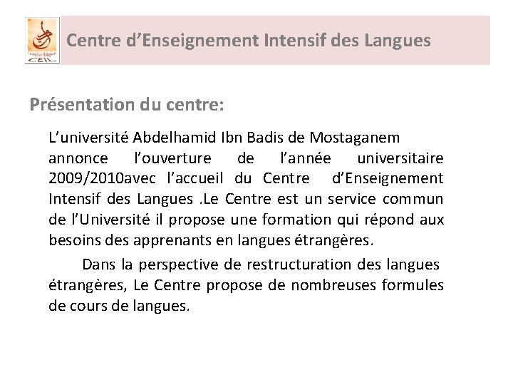 Centre d’Enseignement Intensif des Langues Présentation du centre: L’université Abdelhamid Ibn Badis de Mostaganem