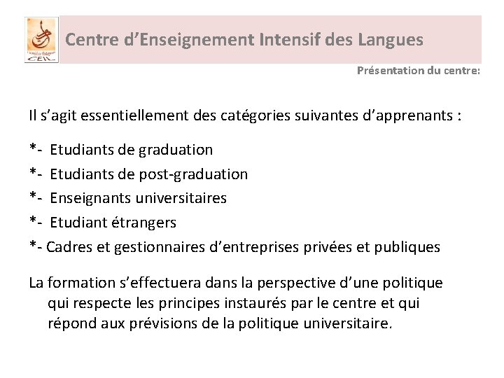 Centre d’Enseignement Intensif des Langues Présentation du centre: Il s’agit essentiellement des catégories suivantes
