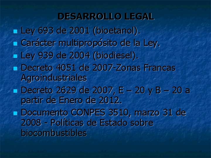 n n n DESARROLLO LEGAL Ley 693 de 2001 (bioetanol). Carácter multipropósito de la