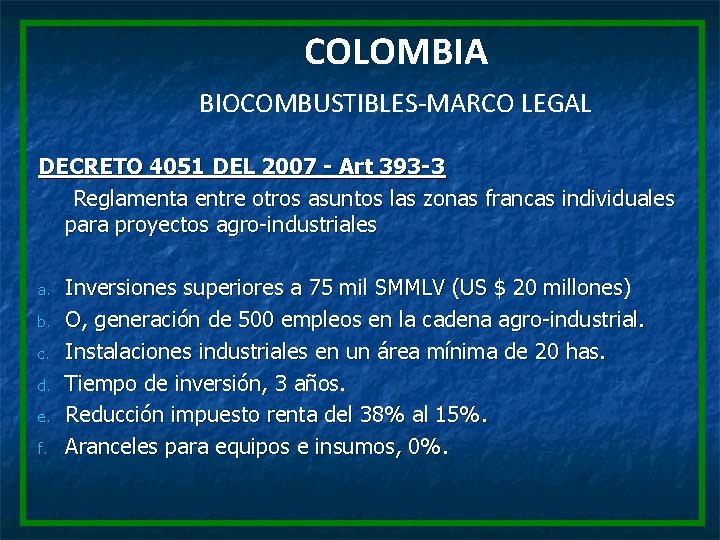 COLOMBIA BIOCOMBUSTIBLES-MARCO LEGAL DECRETO 4051 DEL 2007 - Art 393 -3 Reglamenta entre otros