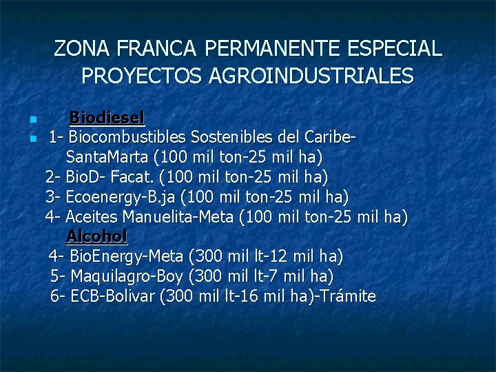 ZONA FRANCA PERMANENTE ESPECIAL PROYECTOS AGROINDUSTRIALES Biodiesel n 1 - Biocombustibles Sostenibles del Caribe-